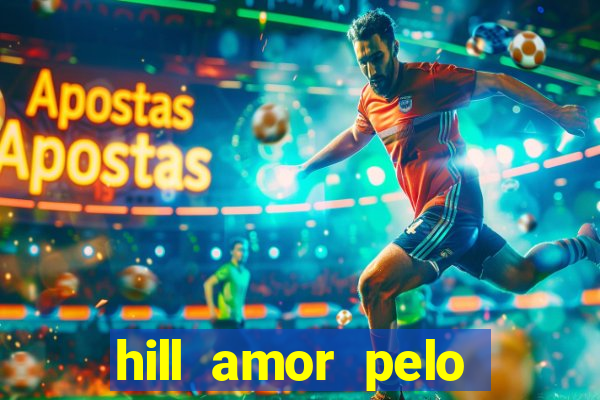 hill amor pelo jogo online